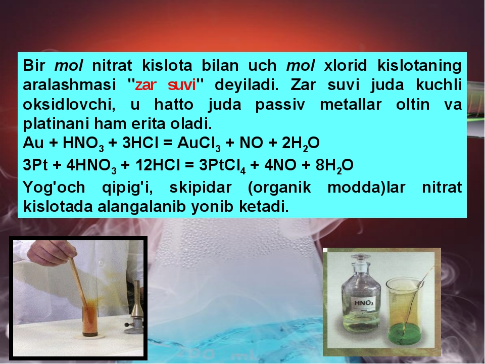 Bir mol nitrat kislota bilan uch mol xlorid kislotaning aralashmasi "zar suvi... Bir mol nitrat kislota bilan uch mol xlorid kislotaning aralashmasi "zar suvi...