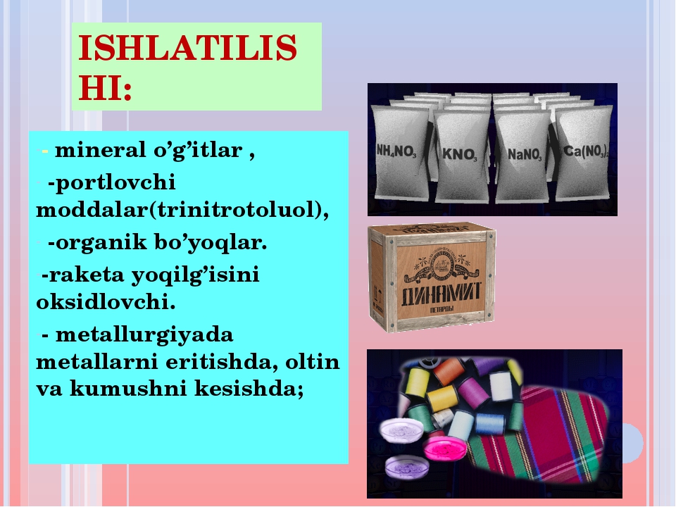 ISHLATILISHI: - mineral o’g’itlar , -portlovchi moddalar(trinitrotoluol), -or... ISHLATILISHI: - mineral o’g’itlar , -portlovchi moddalar(trinitrotoluol), -or...