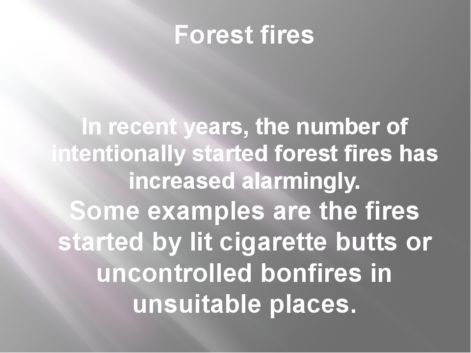 Forest fires In recent years, the number of intentionally started forest fire... Forest fires In recent years, the number of intentionally started forest fire...