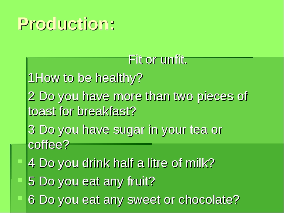 Production: Fit or unfit. 1How to be healthy? 2 Do you have more than two pie... Production: Fit or unfit. 1How to be healthy? 2 Do you have more than two pie...